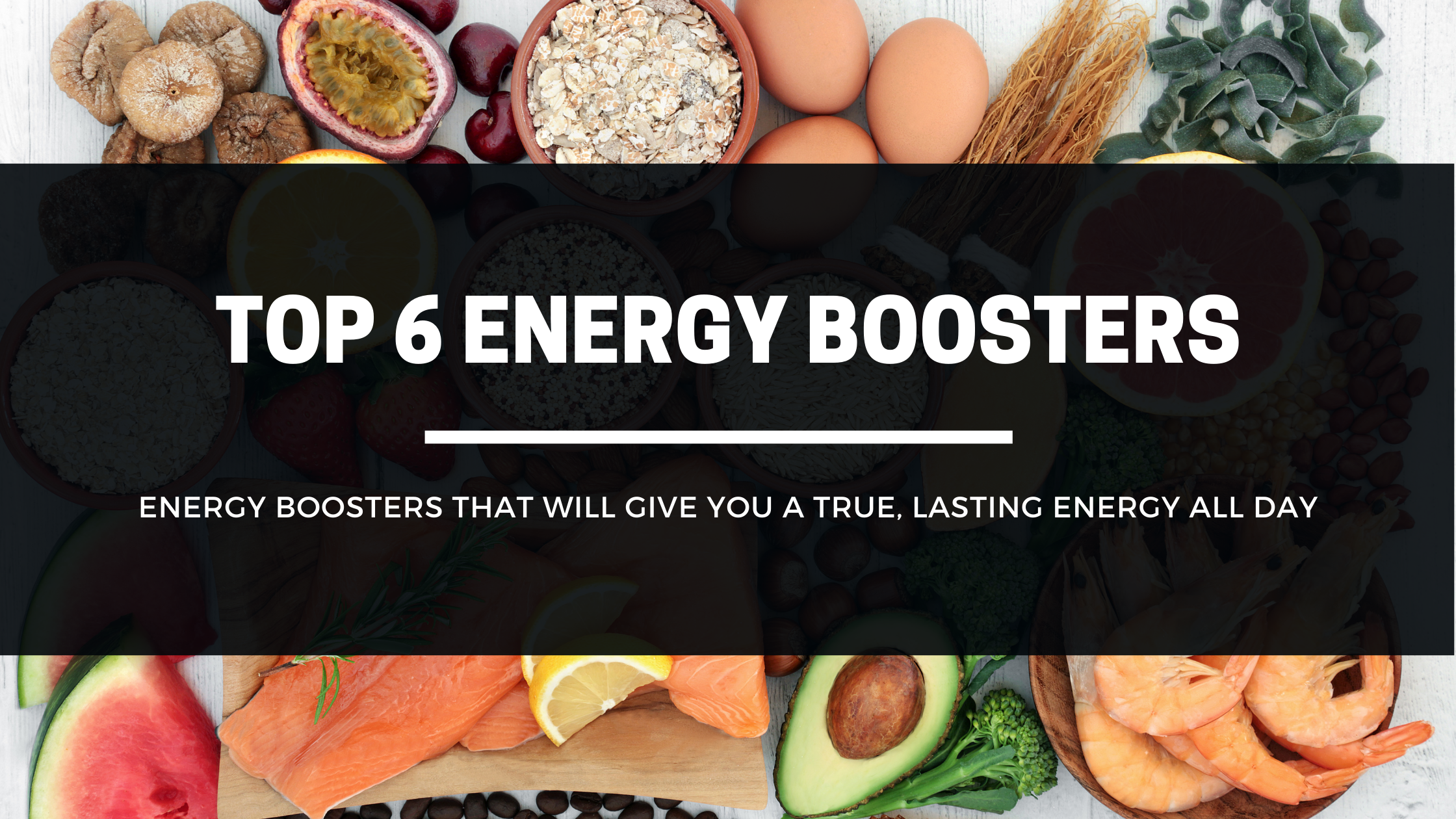 Top 6 Energy Boosters