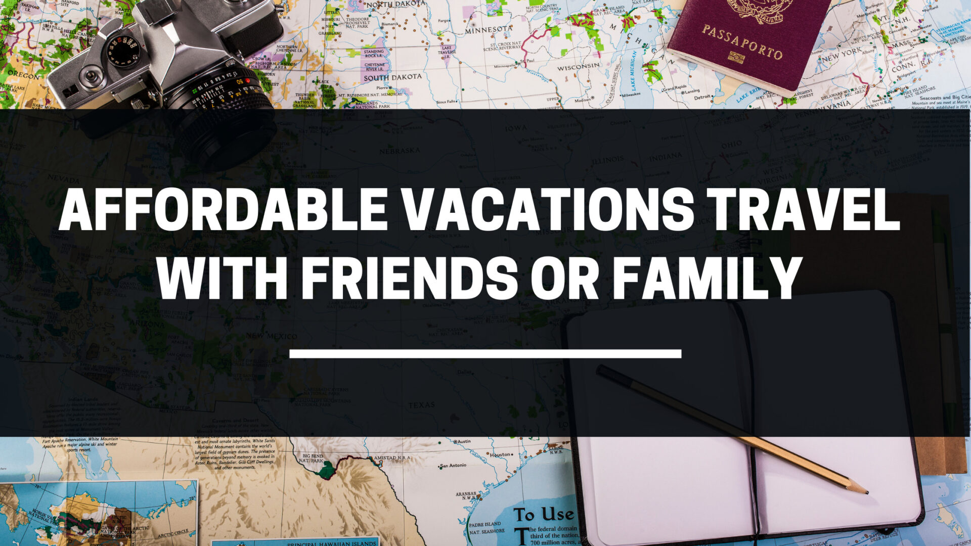 Affordable Vacations Travel With Friends Or Family